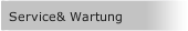 Service& Wartung