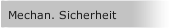 Mechan. Sicherheit