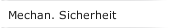 Mechan. Sicherheit